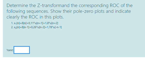Solved Determine the Z-transformand the corresponding ROC of | Chegg.com