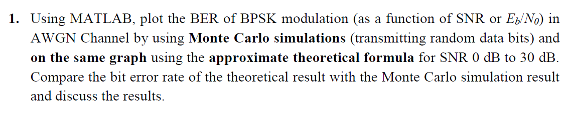 Solved 1 Using Matlab Plot The Ber Of Bpsk Modulation As Chegg