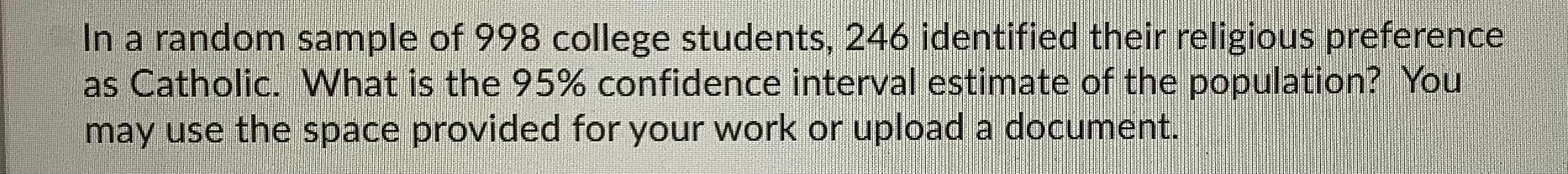 Solved In a random sample of 998 college students, 246 | Chegg.com