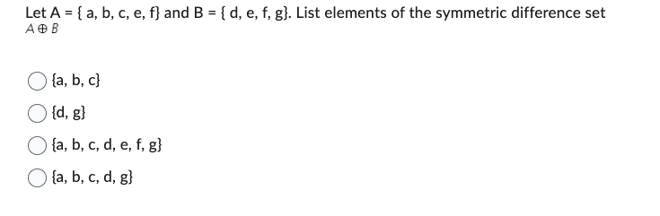 Solved Let A={a,b,c,e,f} and B={d,e,f,g}. List elements of | Chegg.com