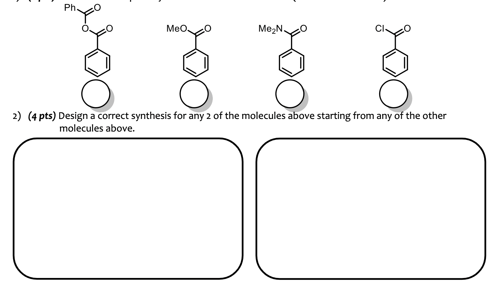 2) (4 pts) Design a correct synthesis for any 2 of the molecules above starting from any of the other molecules above.