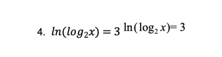 Solved 4. In(log2x) = 3 In(log, x)= 3 | Chegg.com