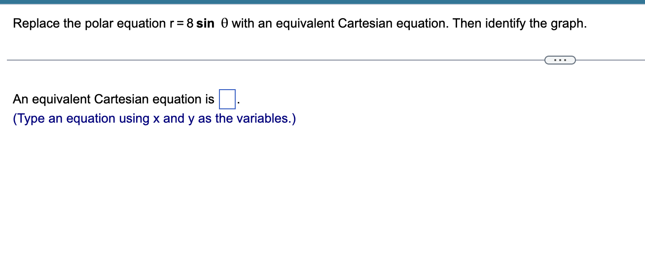 Solved Replace The Polar Equation R=8sinθ With An Equivalent | Chegg.com