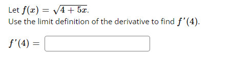 Solved Let f(x)=4+5x. Use the limit definition of the | Chegg.com