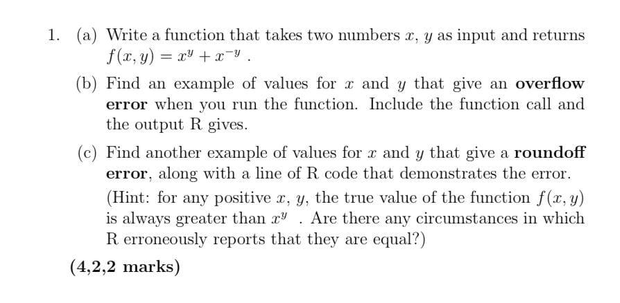 Solved 1. (a) Write a function that takes two numbers x,y as | Chegg.com