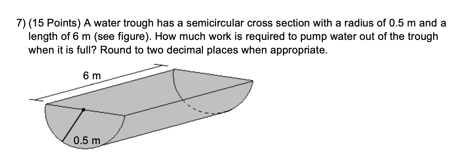 Solved 7) (15 Points) A Water Trough Has A Semicircular 