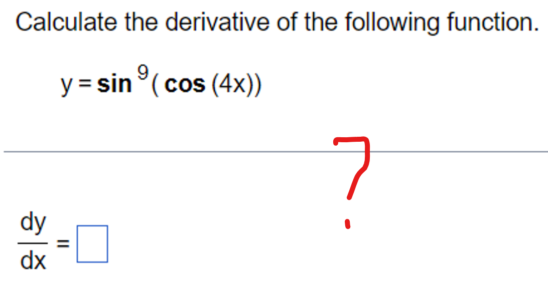 calculate the derivative of the following function