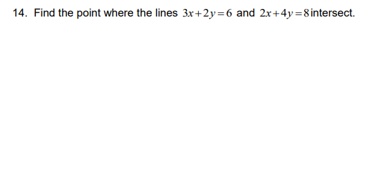 Solved 14. Find the point where the lines 3x+2y=6 and | Chegg.com