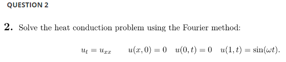 Solved QUESTION 2 2. Solve the heat conduction problem using | Chegg.com