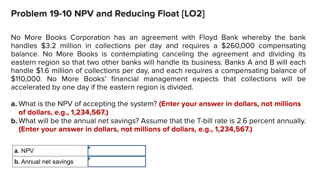 Solved Problem 19-10 NPV And Reducing Float [LO2] No More | Chegg.com