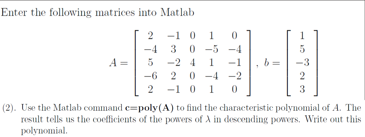 Solved Enter the following matrices into Matlab 1 A= 2 -4 5 | Chegg.com