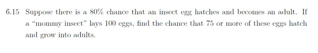 Solved 6.15 Suppose there is a 80% chance that an insect egg | Chegg.com