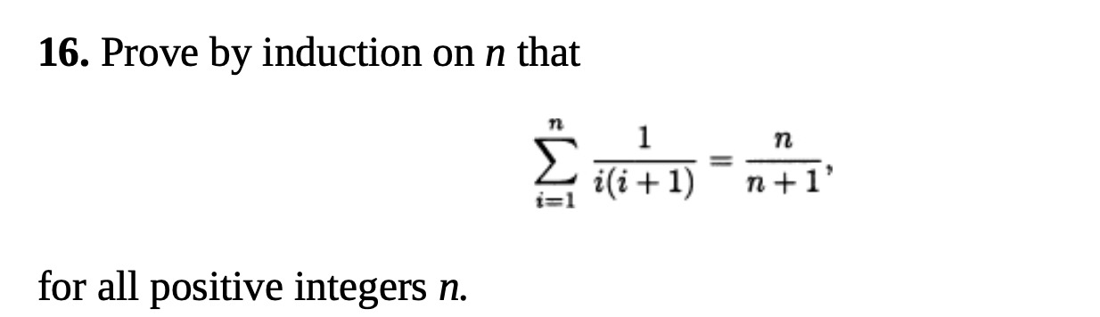 Solved 16. Prove by induction on n that ∑i=1ni(i+1)1=n+1n, | Chegg.com