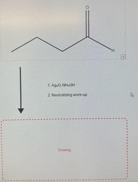Solved 1. Ag2O,NH4OH 2. Neutralizing work-up Drawing | Chegg.com