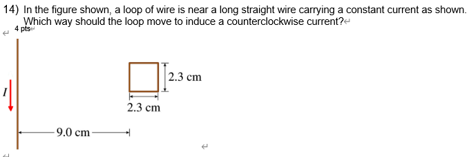 Solved 14) In the figure shown, a loop of wire is near a | Chegg.com