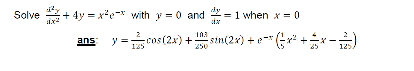 Solved Solve d2ydx2+4y=x2ex ﻿with y=0 ﻿and dydx=1 ﻿when