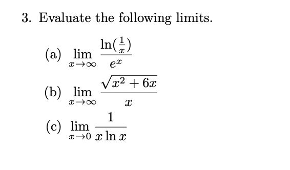 Solved 3. Evaluate the following limits. (a) limx→∞exln(x1) | Chegg.com