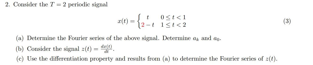 Solved 2. Consider the T = 2 periodic signal 0 | Chegg.com
