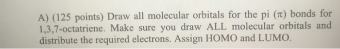 Solved A) (125 points) Draw all molecular orbitals for the | Chegg.com