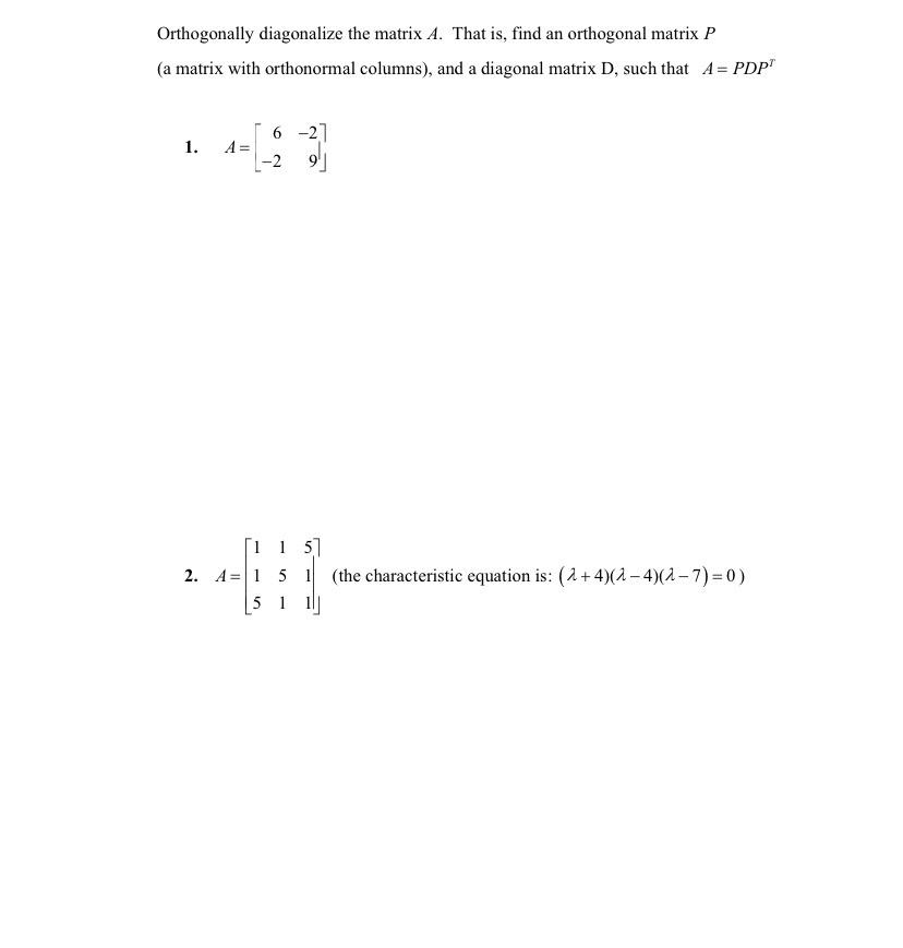 Solved Orthogonally diagonalize the matrix A. That is, find