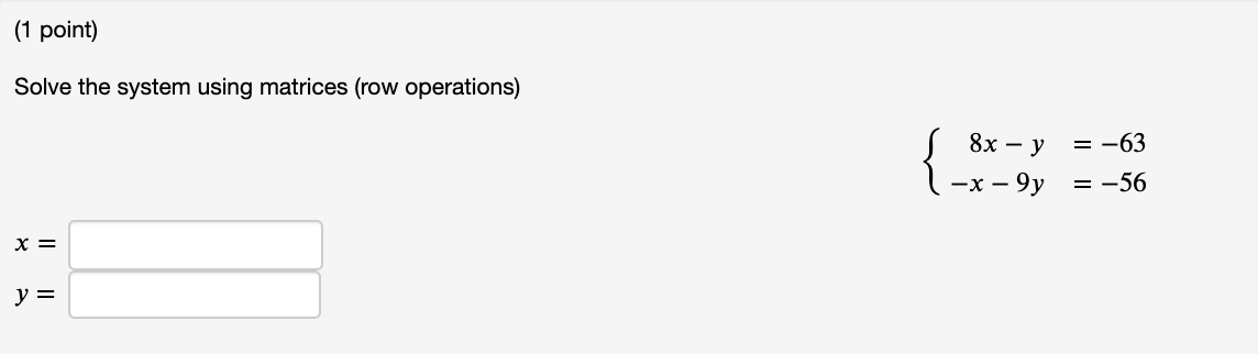 Solved 1 point Solve the system using matrices row Chegg