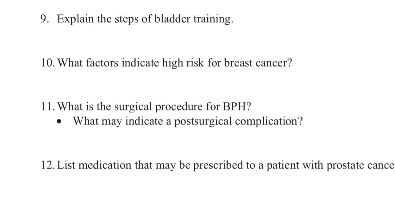9. Explain the steps of bladder training. 10. What