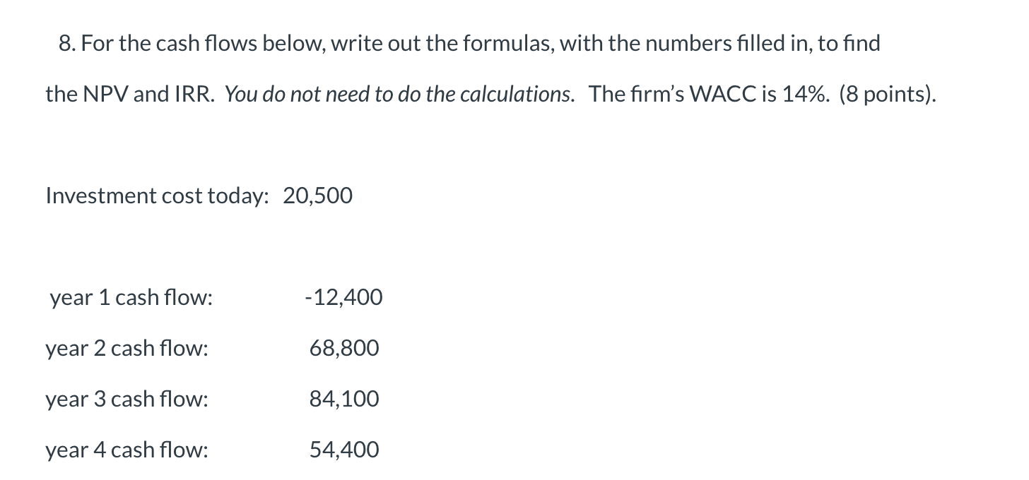 Solved 8. For the cash flows below, write out the formulas, | Chegg.com