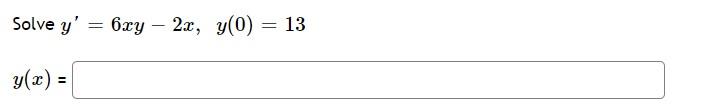 Solved Solve y′=6xy−2x,y(0)=13 y(x) | Chegg.com