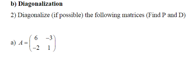 Solved b) Diagonalization 2) Diagonalize (if possible) the | Chegg.com