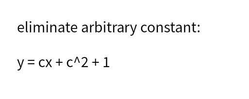 Solved eliminate arbitrary constant: y = cx + c^2 + 1 | Chegg.com