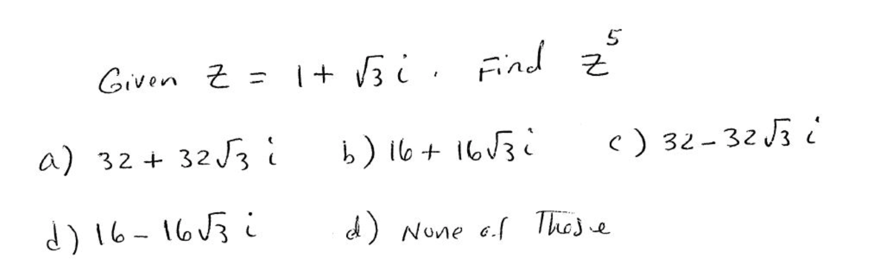 Solved Given Z 1 I Find Z A 32 3253 I B 16 16v3 Chegg Com