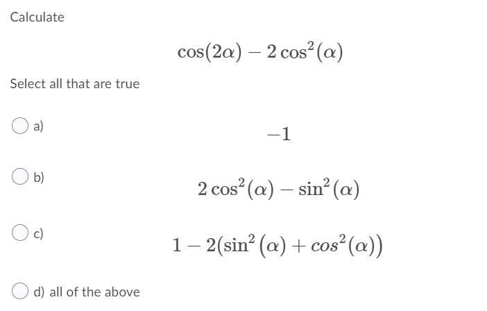 Solved Calculate cos(2a) – 2 cosº (a) Select all that are | Chegg.com