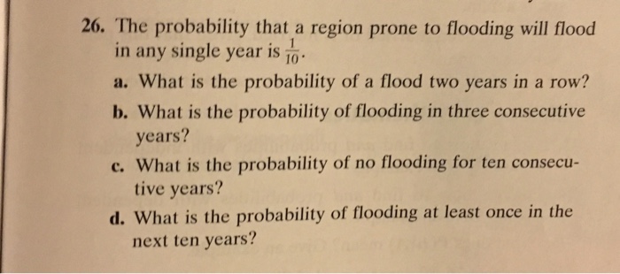 Solved 26. The probability that a region prone to flooding | Chegg.com