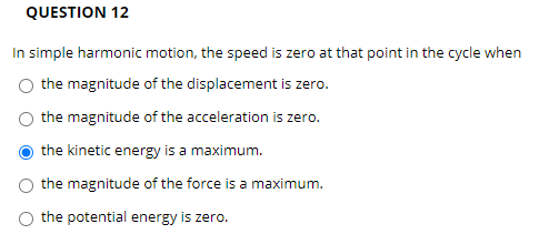 Solved QUESTION 12 In simple harmonic motion, the speed is | Chegg.com