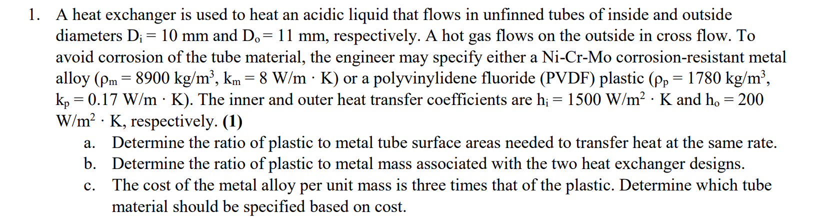 Solved 1. A heat exchanger is used to heat an acidic liquid | Chegg.com