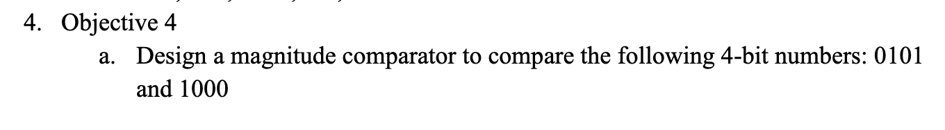 Solved 4. Objective 4 Design a magnitude comparator to | Chegg.com