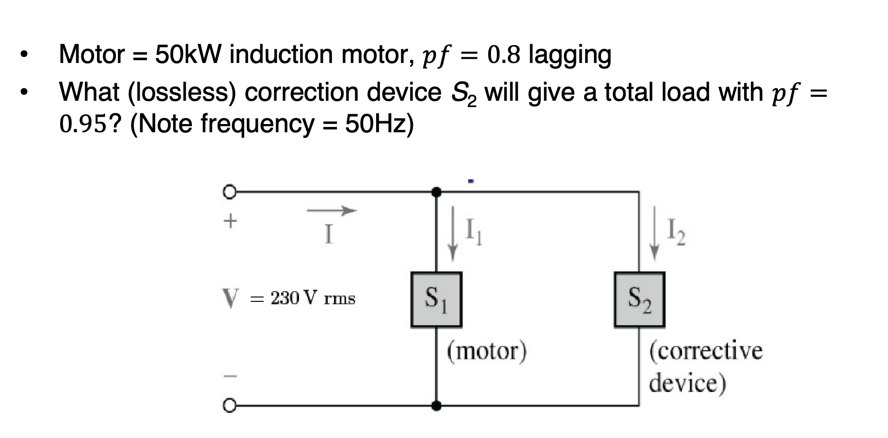 Solved Motor =50 kW induction motor, pf=0.8 lagging