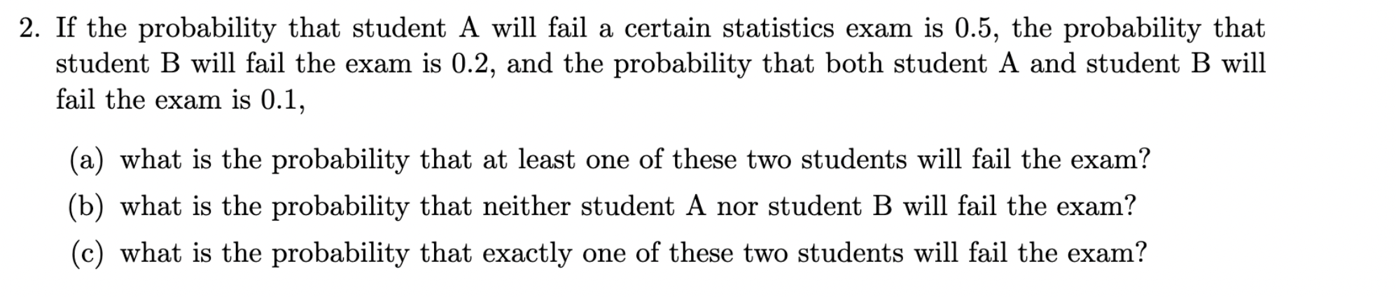 Solved 2. If the probability that student A will fail a | Chegg.com