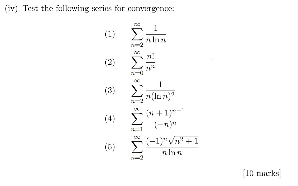 Solved (iv) Test the following series for convergence: (1) n | Chegg.com