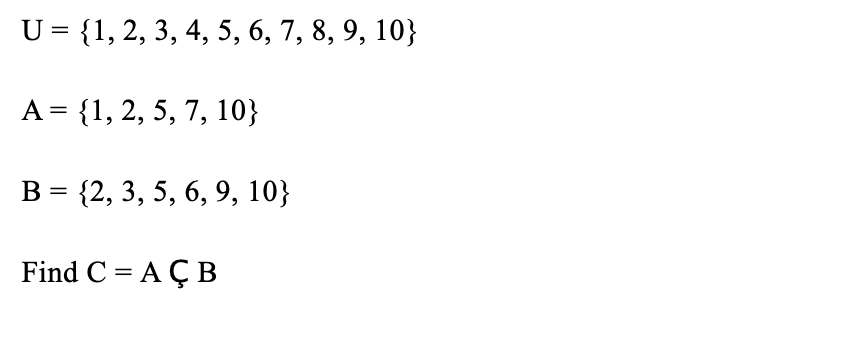 Solved U = {1, 2, 3, 4, 5, 6, 7, 8, 9, 10} = A= {1, 2, 5, 7, | Chegg.com