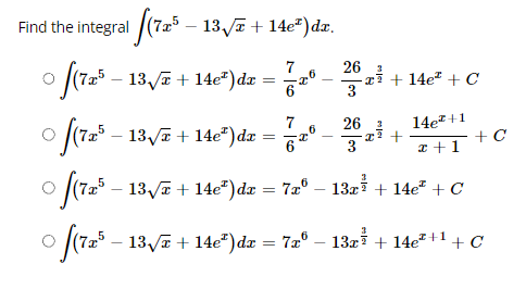 he integral \( \int\left(7 x^{5}-13 \sqrt{x}+14 e^{x}\right) d x \) \( \int\left(7 x^{5}-13 \sqrt{x}+14 e^{x}\right) d x=\fra