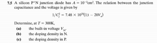 Solved 7.5 A silicon P+N junction diode has A = 10-cm². The | Chegg.com