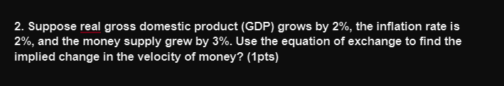 2. Suppose Real Gross Domestic Product (GDP) Grows By | Chegg.com