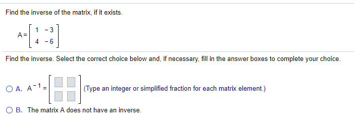 Solved Find the inverse of the matrix, if it exists. 1-3 4-6 | Chegg.com