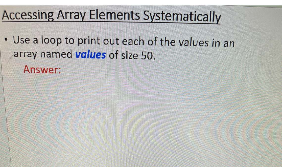 Solved - Use a loop to print out each of the values in an | Chegg.com