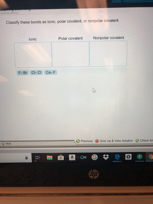 Solved Classify These Bonds As Ionic Polar Covalent Or 4662