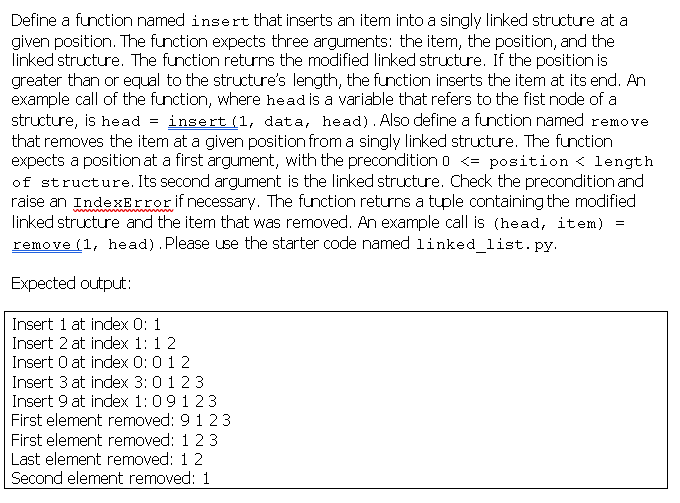 Define a function named insert that inserts an item into a singly linked structure at a given position. the function expects