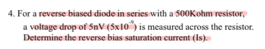 Solved For a reverse biased diode in series with a 500Kohm | Chegg.com