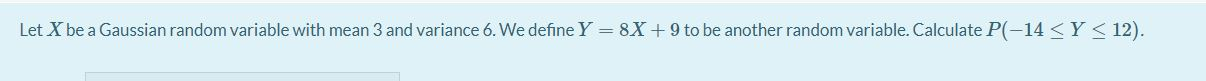Solved Let X be a Gaussian random variable with mean 3 and | Chegg.com