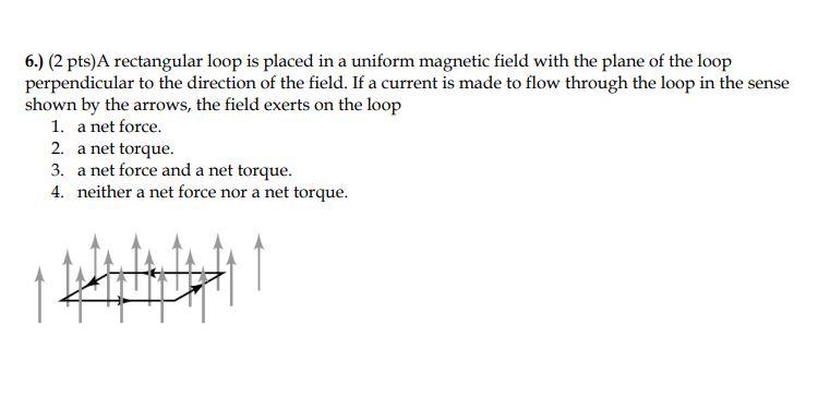 Solved 6.) (2 pts) A rectangular loop is placed in a uniform | Chegg.com